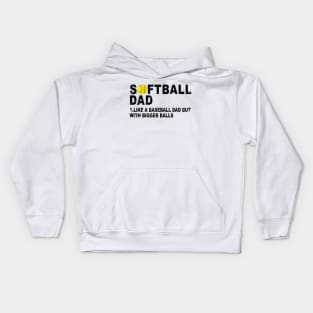 Father's Softball Dad like A Baseball but with Bigger Balls Kids Hoodie